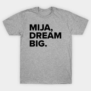 Mija, dream BIG T-Shirt